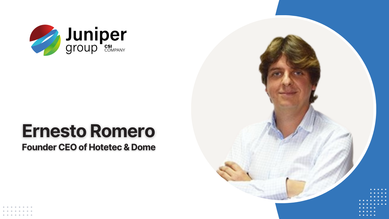 Ernesto Romero, Founder CEO of Dome & Hotetec